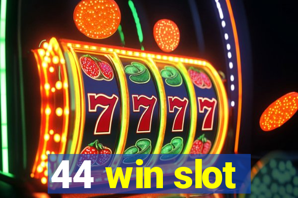 44 win slot